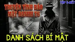 [TẬP 6-HẾT] TRUYỆN TÌNH BÁO VIỆT NAM I MẬT DANH T6 I TRUYỆN PHẢN GIÁN