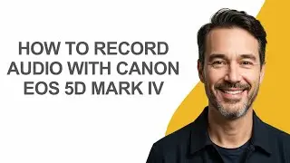 How to Record Audio with Canon Eos 5d Mark Iv - KevinHowTo