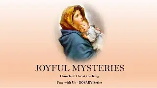 Joyful Mysteries - Pray with us