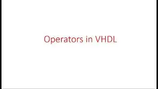 Operators in VHDL | Logical, Relational | Digital IC Design | Lec-12