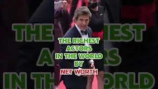 THE RICHEST ACTORS IN THE WORLD BY NET WORTH💲💵💰 #networth #actors #intheworld