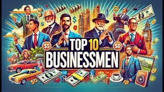 Top 10 Erfolgreichste Unternehmer der Welt - Wer sind die gr&ouml;&szlig;ten Business-Talente?