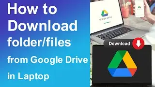 How to download folder/files from Google Drive in laptop