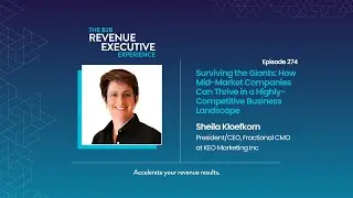 How Mid-Market Companies Can Thrive in a Highly-Competitive Business Landscape with Sheila Kloefkorn