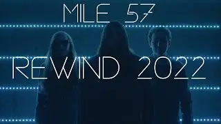 Mile 57 - 2022 Rewind