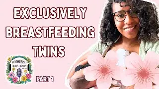 Breastfeeding | Exclusively Nursing Twins w/out Formula Part 1 |  Ep. 6