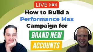 🚼 How to Build a Performance Max Campaign for Brand New Accounts