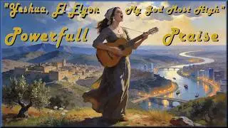 “Yeshua, El Elyon (My God Most High)”  Lyrics below Discription