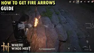 How To Get Fire Arrows Guide | Where Winds Meet