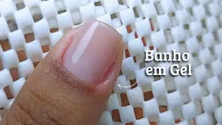 &ldquo;BANHO DE GEL NAS UNHAS NATURAIS: PASSO A PASSO PRA UNHAS FORTES.