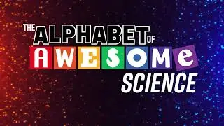 The Alphabet of Awesome Science - Pilbeam Theatre 19 September 2023