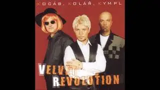Koc&aacute;b*, Kol&aacute;ř*, Kympl* &ndash; Velvet Revolution - 1999 Popron Music (Full album)