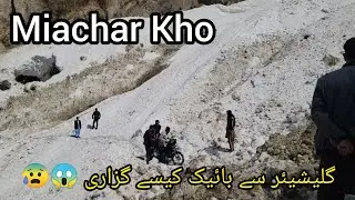 Miachar Kho Nagar Valley || Raste mein glacier kaise cross kiya 😱😰