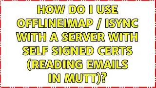 How do I use OfflineImap / Isync with a server with self signed certs (reading emails in Mutt)?