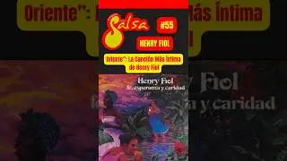 🔥ESTRENO - Episodio #55 -Oriente&rdquo;: La Canci&oacute;n M&aacute;s &Iacute;ntima de Henry Fiol
