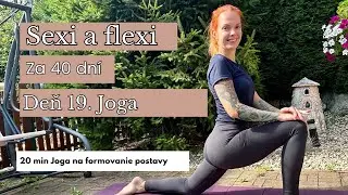 Sexi a Flexi Za 40 Dn&iacute;? &Aacute;no, Je To Možn&eacute;! (Deň 19 - Joga na formovanie postavy, 20 min)