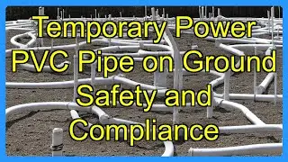 Temporary Power PVC Pipe on Ground Safety and Compliance