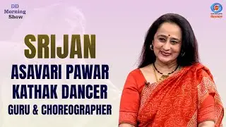 DD Morning Show | Srijan | Asavari Pawar | Kathak Dancer | Guru & Choreographer | Indian Dance