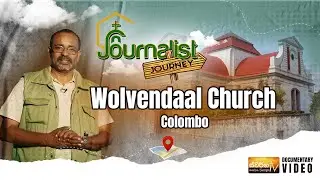 Journalist Journey | Episode 13: Wolvendaal Church, Colombo
