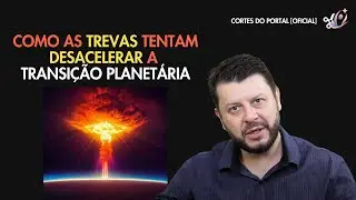 COMO AS TREVAS TENTAM DESACELERAR A TRANSIÇÃO PLANETÁRIA