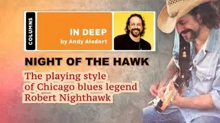 Andy Aledort - The playing style of Chicago blues legend Robert Nighthawk