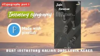 Cara bikin instastory jadi lebih kece || Desain typography || Tutorial edit pixellab.