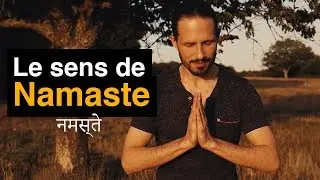 Quel est le véritable sens de NAMASTE ?