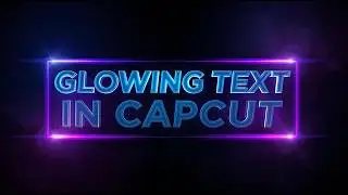 Этот светящийся текст выглядит ПОТРЯСАЮЩЕ! &ndash; Как создать светящийся текст в Capcut шаг за шагом