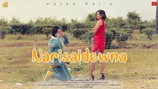 NARISAIDEWNA || By Pujan Rai || Ft. Pujan Khawas, Rebecca Sa Lima