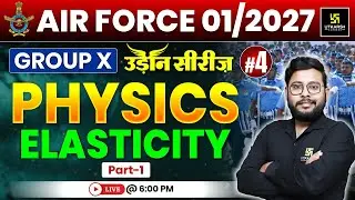 Airforce 01/2027 Physics 4 | Elasticity | Airforce Group X  | उड़ान सीरीज़ | Vivek Sir