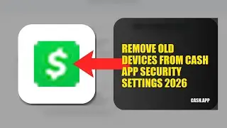 How To Remove Old Devices From Cash APP Security Settings 2026 (EASY GUIDE)