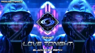 PROG.PSYTRANCE ◈ Shouse - Love Tonight (Blackeyez Remix)