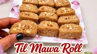 सर्दियों की स्पेशल तिल मावा रोल Til Mawa Roll | Healthy & Energy Boosting Sweet | Til ki Mithai 
