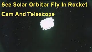 See Solar Orbitar Fly In Rocket Cam And Telescope Footage#nasa#esa#isro#jaxa#cnsa#roscosmos