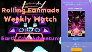 Rolling Fanmade Weekly Match - Earth Core Adventure