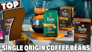 Top 7 Single Origin Coffee Beans Every Coffee Lover Needs