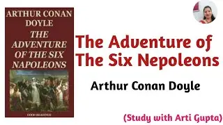 The Adventure of The Six Nepoleons by Arthur Conan Doyle in Hindi ( Study with Arti Gupta)