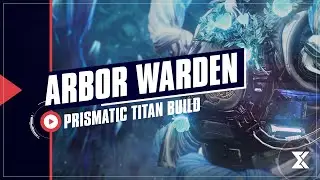 Arbor Warden Prismatic Titan Build in Destiny 2