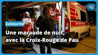 Une maraude de nuit, en plein hiver, avec la Croix-Rouge de Pau