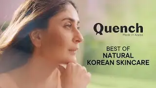 QUENCH With KAREENA | Best of Natural Korean Skincare | Quench Botanics