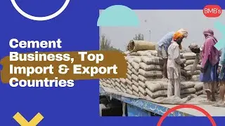GLOBAL CEMENT MARKET OVERVIEW - TOP IMPORT & EXPORT COUNTRIES