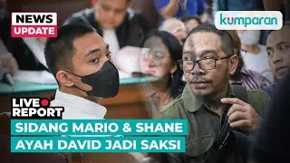 [LIVE] Sidang Lanjutan Mario Dandy dan Shane Lucas, Ayah David Jadi Saksi