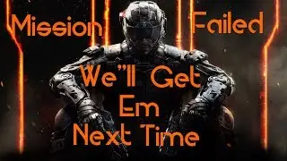 Mission failed, We'll get'em next time Compilation