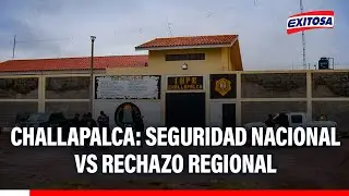 🔴🔵 Challapalca: seguridad nacional VS. rechazo regional