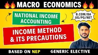 Income Method of National Income & it's Precautions | Macroeconomics | GE, BA, Bcom H, Bsc, DU