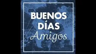 Podcast #151 | BUENOS DÍAS AMIGOS