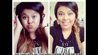 Get Ready with Me | Everyday Makeup & Fish Tail Braid !