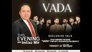This Evening with Imtiaz Mir! 🎤 The band VADA  shares the inspiration behind their name #vada