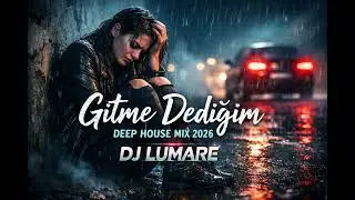 DJ LUMARE - GITME DEDIGIM | Türkçe Deep House Mix 2026 | Araba Videoları / Ibiza Night Vibes 🌙