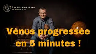 Venus progressée en 5 minutes